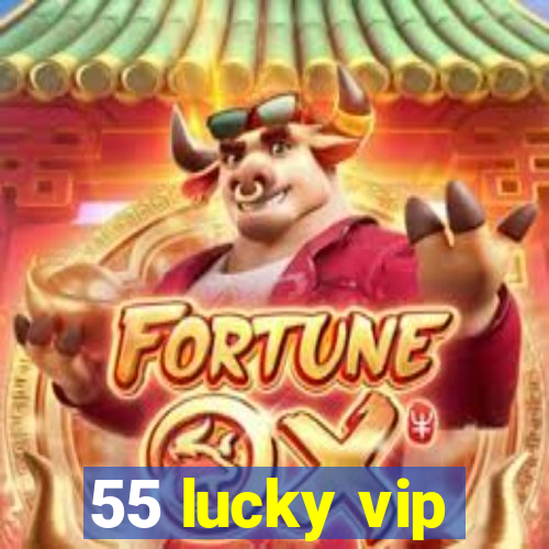 55 lucky vip